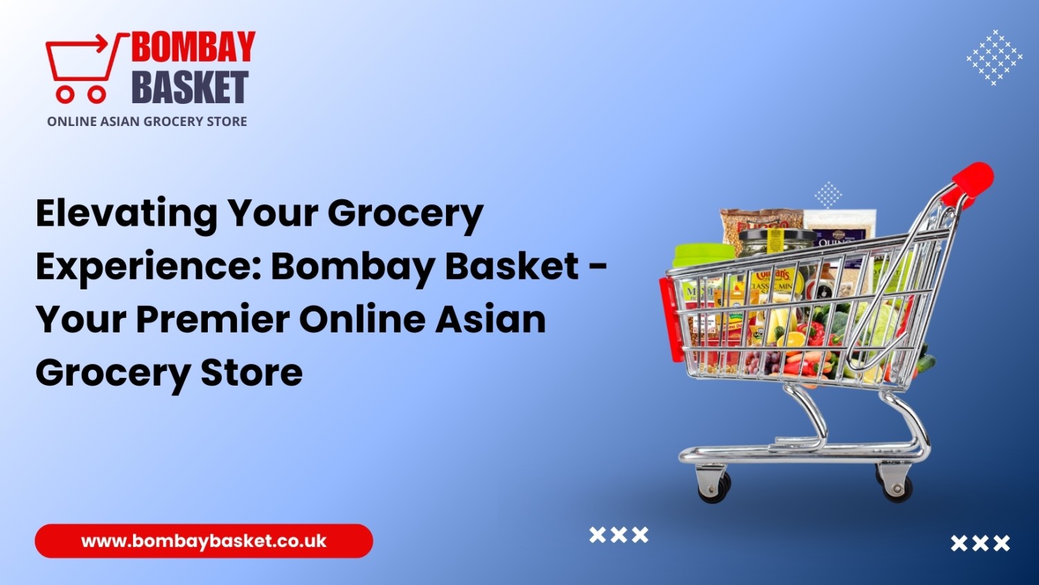 Elevating Your Grocery Experience: Bombay Basket - Your Premier Online Asian Grocery Store