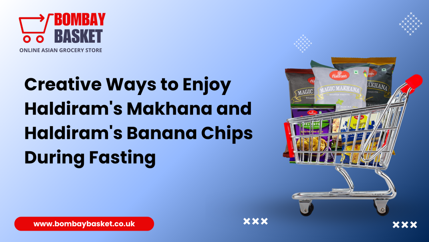 Creative Ways to Enjoy Haldiram's Makhana and Haldiram's Banana Chips During Fasting