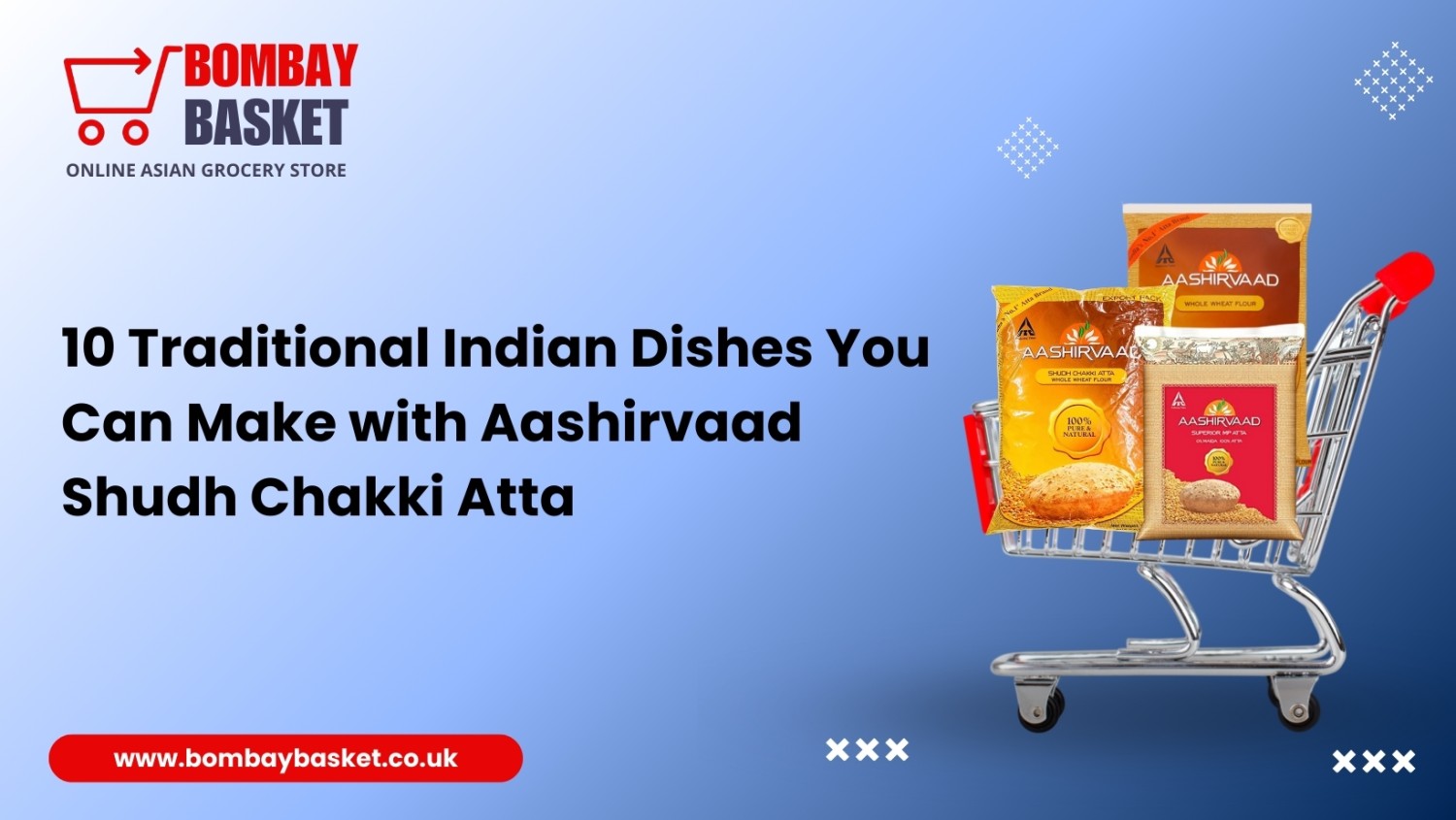 10 Traditional Indian Dishes You Can Make with Aashirvaad Shudh Chakki Atta